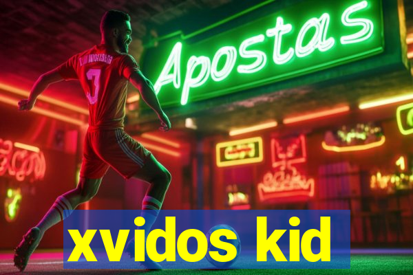 xvidos kid